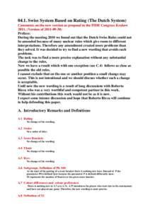 04.1. Swiss System Based on Rating (The Dutch System) Comments on the new version as proposal to the FIDE Congress Krakow 2011, (Version ofPreface: During the meeting 2010 we found out that the Dutch Swiss R