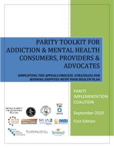 PARITY TOOLKIT FOR  ADDICTION & MENTAL HEALTH  SIMPLFYING THE APPEALS PROCESS: CONSUMERS, PROVIDERS &  STRATEGIES FOR WINNING DISPUTES WITH YOUR HEALTH PLAN