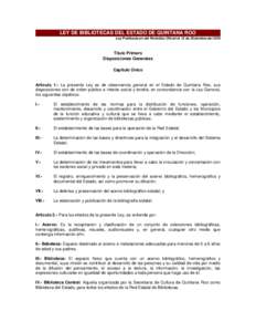 LEY DE BIBLIOTECAS DEL ESTADO DE QUINTANA ROO Ley Publicada en del Periódico Oficial el 13 de Diciembre del 2010 Título Primero Disposiciones Generales Capítulo Único