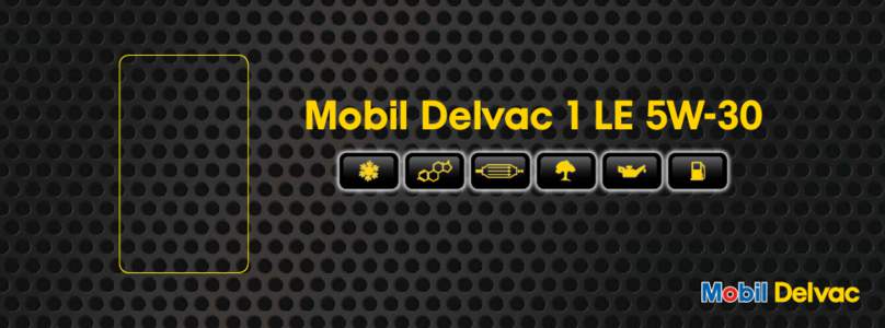Mobil Delvac 1 LE 5W-30  Mobil Delvac Advanced Engine and Emission System Protection For more than 30 years, ExxonMobil’s research and development engineers, working closely with the world’s leading truck manufactu