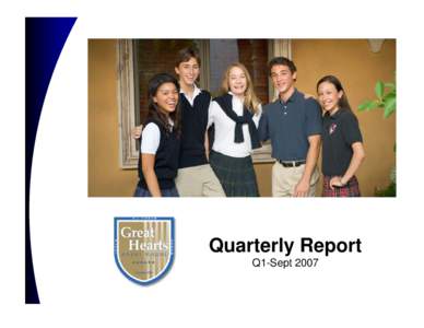Great Hearts Quarterly Report  Quarter 1 Sept, 2007  Quarterly Report