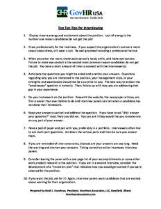 Top Ten Tips for Interviewing 1. Display sincere energy and excitement about the position. Lack of energy is the number one reason candidates do not get the job! 2. Dress professionally for the interview. If you suspect 