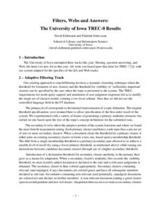 Filters, Webs and Answers: The University of Iowa TREC-8 Results David Eichmann and Padmini Srinivasan School of Library and Information Science University of Iowa {david-eichmann,padmini-srinivasan}@uiowa.edu