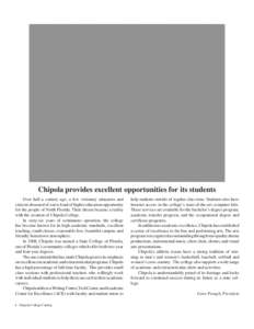 Chipola provides excellent opportunities for its students Over half a century ago, a few visionary educators and citizens dreamed of a new kind of higher education opportunity for the people of North Florida. Their dream