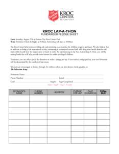 KROC LAP-A-THON  FUNDRAISER PLEDGE SHEET Date: Saturday, August 27th @ Suisun City Kroc Center Pool Time: Swimmer Check-In begins at 9:30am; Swimming will start at 10:00am The Kroc Center believes in providing safe and e