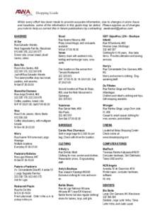 Shopping Guide While every effort has been made to provide accurate information, due to changes in store hours and locations, some of the information in this guide may be dated. Please apprise us of changes you note to h