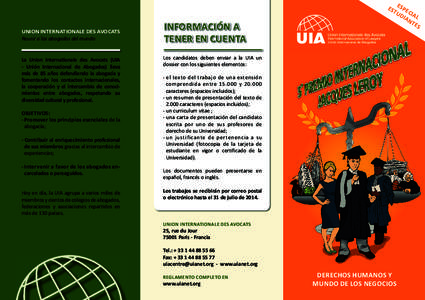 UNION INTERNATIONALE DES AVOCATS Reunir a los abogados del mundo La Union Internationale des Avocats (UIA - Unión Internacional de Abogados) lleva más de 85 años defendiendo la abogacía y fomentando los contactos int