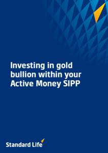 Investing in gold bullion within your Active Money SIPP i Our Active Money SIPP offers a wide choice of