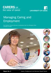 Managing Caring and Employment Sue Yeandle, Cinnamon Bennett, Lisa Buckner, Gary Fry, Christopher Price: University of Leeds  Report No. 2