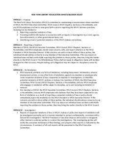 NEW YORK LIBRARY ASSOCIATION WHISTLEBLOWER POLICY    ARTICLE I ‐‐ Purpose  The New York Library Association (NYLA) is committed to maintaining an environment where members  of NYLA, the NY