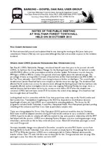 NOTES OF THE PUBLIC MEETING AT WALTHAM FOREST TOWN HALL HELD ON 30 OCTOBER 2013 VICE-CHAIR’S INTRODUCTION Mr Pout welcomed all present, and explained that he was chairing the meeting as Ald. Jones had a prior