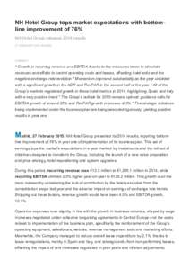 NH Hotel Group tops market expectations with bottomline improvement of 76% NH Hotel Group releases 2014 results 27 FEBRUARY 2015, MADRID SUMMARY