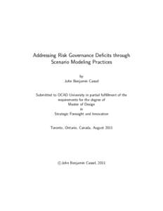 Addressing Risk Governance Deficits through Scenario Modeling Practices by John Benjamin Cassel  Submitted to OCAD University in partial fulfillment of the