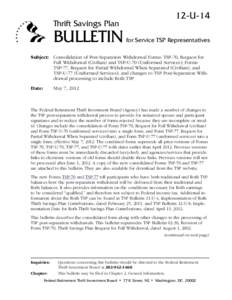12-U-14 Bulletin:  Consolidation of Post-Separation Withdrawal Forms: TSP-70, Request for Full Withdrawal (Civilian) and TSP-U-70 (Uniformed Services); Forms TSP-77, Request for Partial Withdrawal When Separated (Civilia