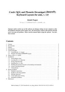 Czech (TEX) and Phonetic Devanāgarī (देवनागरी) Keyboard Layouts for xkb, v. 1.0 Zdeněk Wagner http://icebearsoft.euweb.cz  Improper and/or careless use of this software can damage settings of your comp