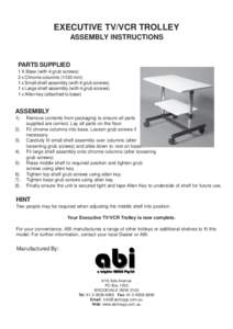 EXECUTIVE TV/VCR TROLLEY ASSEMBLY INSTRUCTIONS PARTS SUPPLIED 1 X Base (with 4 grub screws) 2 x Chrome columnsmm)