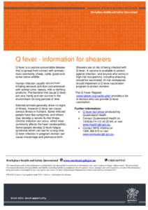 Q fever - information for shearers Q fever is a vaccine-preventable disease that is spread from contact with animals most commonly sheep, cattle, goats and some native wildlife. Human infection usually occurs from inhali