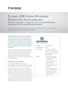 Europe’s B2B Online Wholesale Market Hits the Accelerator Wholesale transactions are faster and safer on the RESTPOSTEN.de site because of the Traxpay B2B payment system. “Traxpay is ideal for wholesale businesses wh