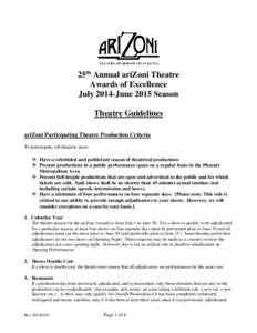 25th Annual ariZoni Theatre Awards of Excellence July 2014-June 2015 Season Theatre Guidelines ariZoni Participating Theatre Production Criteria To participate, all theatres must: