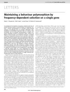 Vol 447 | 10 May 2007 | doi:[removed]nature05764  LETTERS Maintaining a behaviour polymorphism by frequency-dependent selection on a single gene Mark J. Fitzpatrick1, Elah Feder2, Locke Rowe2 & Marla B. Sokolowski1
