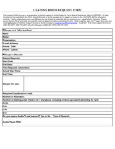 USAFSOS ROOM REQUEST FORM The contents of this form serve as application for facility support by United States Air Force Special Operations School (USAFSOS). All data provided will be submitted to the Chief, Support Divi