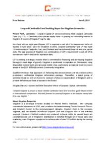 Press Release  June 9, 2014 Leopard Cambodia Fund Seeking Buyer for Kingdom Breweries Phnom Penh, Cambodia – Leopard Capital LP announced today that Leopard Cambodia