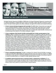 JOHN F. KENNEDY UNIVERSITY  OFFICE OF FINANCIAL AID Financial Aid Code of Ethics The Higher Education Opportunity Act (HEOA) of 2008 adds to the Program Participation Agreement a requirement that