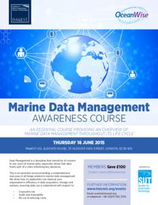 Marine Data Management AWARENESS COURSE AN ESSENTIAL COURSE PROVIDING AN OVERVIEW OF MARINE DATA MANAGEMENT THROUGHOUT ITS LIFE CYCLE