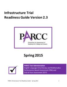 Infrastructure Trial Readiness Guide Version 2.3 Spring 2015 PARCC Test Administration English Language Arts/Literacy and Mathematics