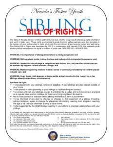 Nevada’s Foster Youth  SBILL I BOFLRIGHTS ING The State of Nevada, Division of Child and Family Services (DCFS) recognizes the following rights of children