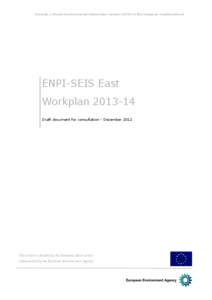 Towards a Shared Environmental Information System (SEIS) in the European Neighbourhood  ENPI-SEIS East Workplan[removed]Draft document for consultation - December 2012