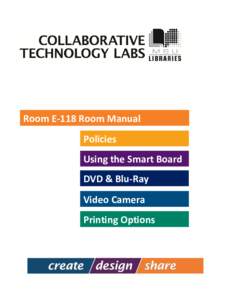 Room E-118 Room Manual Policies Using the Smart Board DVD & Blu-Ray Video Camera