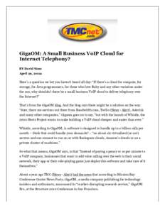 GigaOM: A Small Business VoIP Cloud for Internet Telephony? BY David Sims April 29, 2011a  Here’s a question we bet you haven’t heard all day: “If there’s a cloud for compute, for