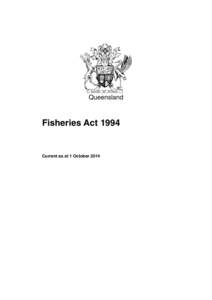 Queensland  Fisheries Act 1994 Current as at 1 October 2014