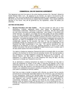 COMMERCIAL ONLINE BANKING AGREEMENT This Agreement sets forth the terms of the online banking services (the “Services”) offered by Pacific Western Bank (“us”). By applying for any Service, you agree to be bound b