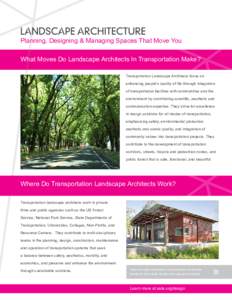 Planning, Designing & Managing Spaces That Move You What Moves Do Landscape Architects In Transportation Make? Transportation Landscape Architects focus on enhancing people’s quality of life through integration of tran