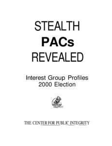 STEALTH PACs REVEALED Interest Group Profiles 2000 Election