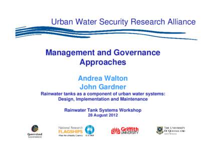 Urban Water Security Research Alliance  Management and Governance Approaches Andrea Walton John Gardner