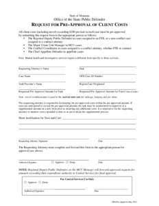 State of Montana  Office of the State Public Defender REQUEST FOR PRE-APPROVAL OF CLIENT COSTS All client costs (including travel) exceeding $200 per task in each case must be pre-approved by submitting this request form