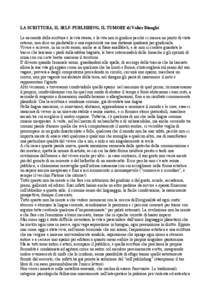 LA SCRITTURA, IL SELF-PUBLISHING, IL TUMORE di Valter Binaghi Le necessità della scrittura è la vita stessa, e la vita non si giudica perchè ci manca un punto di vista esterno, non dico un piedistallo o una superiorit