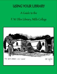 USING YOUR LIBRARY A Guide to the F. W. Olin Library, Mills College 1