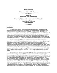 Public Comments National Association of Manufacturers Washington, DC Before the United States Trade Representative Concerning Objectives with respect to Japan’s Participation