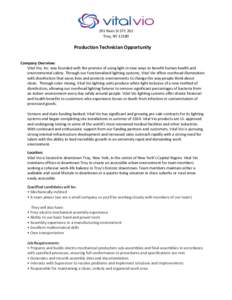 291 River St STE 202 Troy, NYProduction Technician Opportunity Company Overview: Vital Vio, Inc. was founded with the premise of using light in new ways to benefit human health and