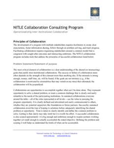 NITLE Collaboration Consulting Program Operationalizing Inter-Institutional Collaboration Principles of Collaboration The development of a program with multiple stakeholders requires facilitators to create clear expectat