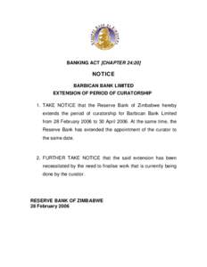 BANKING ACT [CHAPTER 24:20]  NOTICE BARBICAN BANK LIMITED EXTENSION OF PERIOD OF CURATORSHIP 1. TAKE NOTICE that the Reserve Bank of Zimbabwe hereby