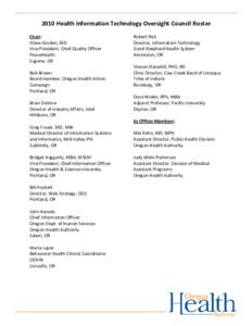2010 Health Information Technology Oversight Council Roster Chair: Steve Gordon, MD Vice President, Chief Quality Officer PeaceHealth Eugene, OR
