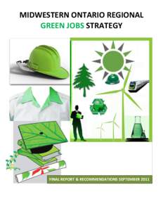 MIDWESTERN ONTARIO REGIONAL GREEN JOBS STRATEGY FINAL REPORT & RECOMMENDATIONS SEPTEMBER 2011  Copyright 2011 Huron Business Development Corporation. All rights reserved.