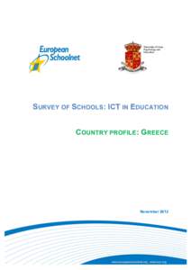 SURVEY OF SCHOOLS: ICT IN EDUCATION COUNTRY PROFILE: GREECE November 2012  This report was prepared by the Contractor: European Schoolnet and University of Liège