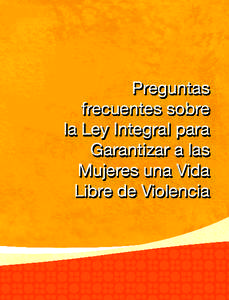 Preguntas frecuentes sobre la Ley Integral para Garantizar a las Mujeres una Vida Libre de Violencia