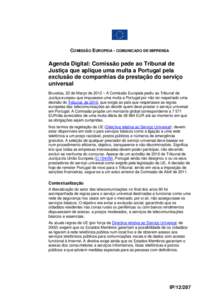 COMISSÃO EUROPEIA - COMUNICADO DE IMPRENSA  Agenda Digital: Comissão pede ao Tribunal de Justiça que aplique uma multa a Portugal pela exclusão de companhias da prestação do serviço universal